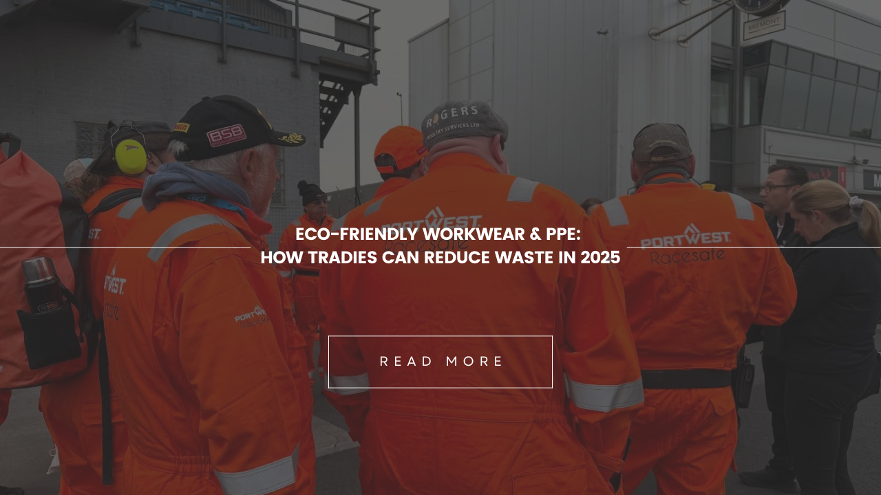 Eco-Friendly Workwear & PPE: How Tradies Can Reduce Waste in 2025