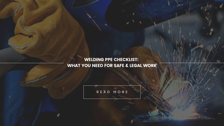 Welding PPE Checklist: What You Need for Safe & Legal Work
