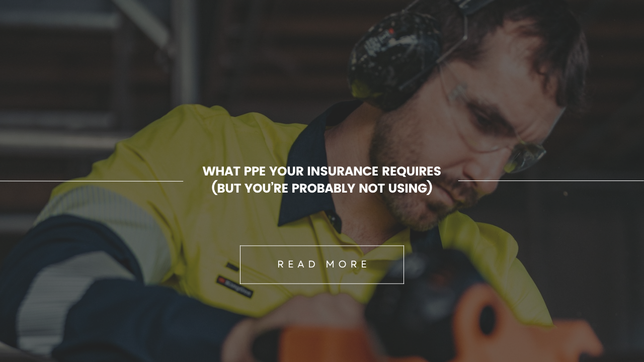 What PPE Your Insurance Requires (But You’re Probably Not Using)